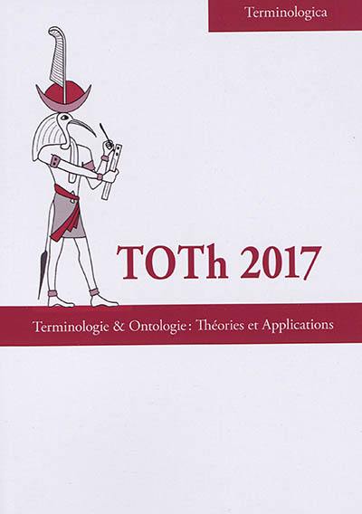 Terminologie & ontologie : théories et applications : actes de la conférence TOTh 2017, Chambéry, 8 & 9 juin 2017