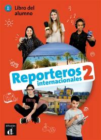 Reporteros internacionales 2, A1-A2 : libro del alumno