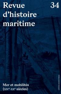 Revue d'histoire maritime, n° 34. Mer et mobilités (XIVe-XXe siècles)