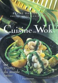Cuisine au wok : 60 recettes du monde entier