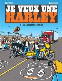 Je veux une Harley. Vol. 3. La conquête de l'Ouest