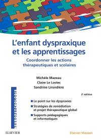 L'enfant dyspraxique et les apprentissages : coordonner les actions thérapeutiques et scolaires