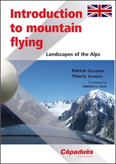 Introduction to mountain flying : landscapes of the Alps