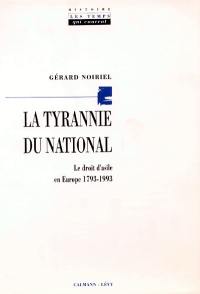 La Tyrannie du national : le droit d'asile en Europe, 1793-1993