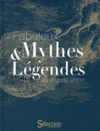 Fabuleux mythes & légendes du monde entier
