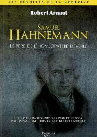 Dr Samuel Hahnemann : le père de l'homéopathie dévoilé