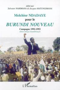 Melchior Ndadaye pour le Burundi nouveau : campagne 1992-1993