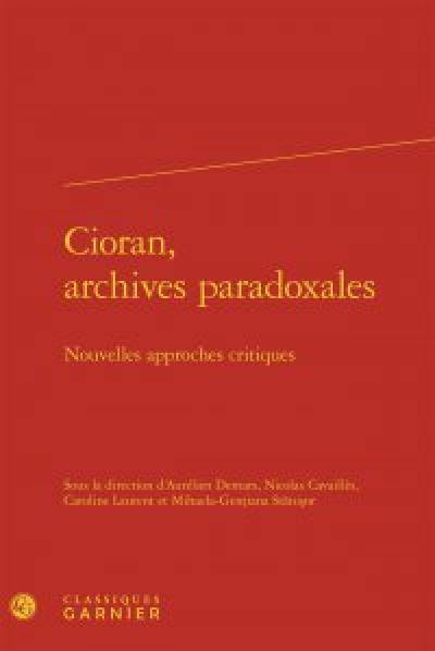Cioran, archives paradoxales : nouvelles approches critiques