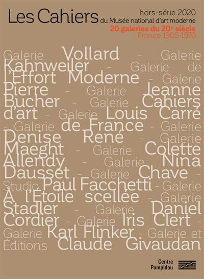 Les cahiers du Musée national d'art moderne, hors série. 20 galeries du 20e siècle : France 1905-1970