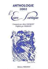 Anthologie 2002 : l'Eure poétique