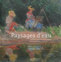 Paysages d'eau : oeuvres impressionnistes de la première heure : exposition, Louviers, Musée municipal, du 1er juin au 30 septembre 2013