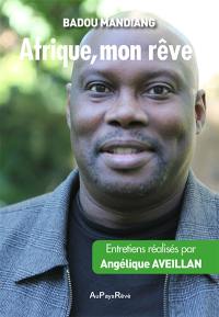 Afrique, mon rêve : entretiens réalisés par Angélique Aveillan