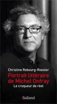 Portrait littéraire de Michel Onfray : le croqueur de réel