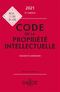 Code de la propriété intellectuelle 2021 : annoté & commenté