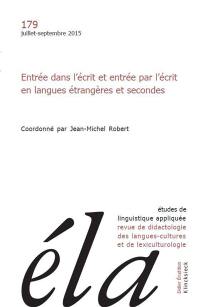 Etudes de linguistique appliquée, n° 179. Entrée dans l'écrit et entrée par l'écrit en langues étrangères et secondes