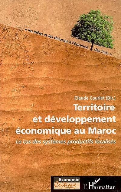 Territoire et développement économique au Maroc : le cas des systèmes productifs localisés