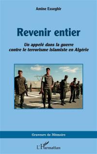 Revenir entier : un appelé dans la guerre contre le terrorisme islamiste en Algérie
