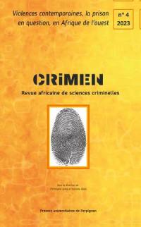 Crimen : revue africaine de sciences criminelles, n° 4. Violences contemporaines, la prison en question, en Afrique de l'ouest