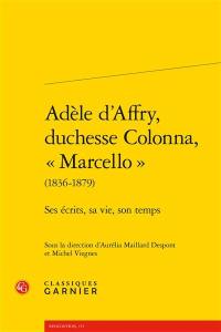 Adèle d'Affry, duchesse Colonna, Marcello : 1836-1879 : ses écrits, sa vie, son temps