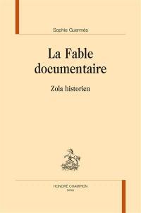 La fable documentaire : Zola historien