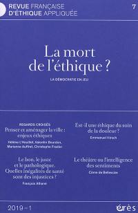 Revue française d'éthique appliquée, n° 7. La mort de l'éthique ? : la démocratie en jeu