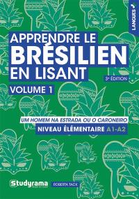 Apprendre le brésilien en lisant. Vol. 1. Um homem na estrada ou o caroneiro : niveau élémentaire A1-A2