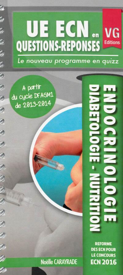 Endocrinologie, diabétologie, nutrition : le nouveau programme en quizz : à partir du cycle DFASM1 de 2013-2014