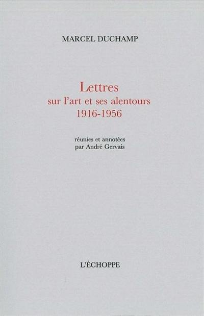 Lettres sur l'art et ses alentours : 1916-1956
