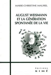 August Weismann et la génération spontanée de la vie