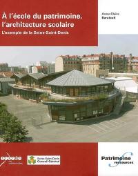 A l'école du patrimoine, l'architecture scolaire : l'exemple de la Seine-Saint-Denis