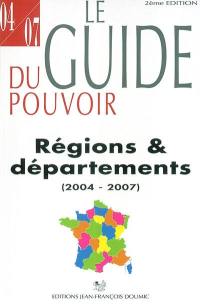 Le guide du pouvoir : régions et départements : 2004-2007