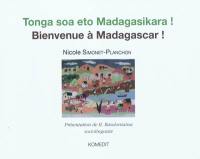 Tonga soa eto Madagasikra !. Bienvenue à Madagascar !