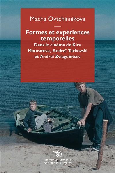 Formes et expériences temporelles : dans le cinéma de Kira Mouratova, Andreï Tarkovski et Andreï Zviaguintsev