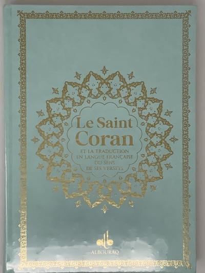 Le saint Coran : et la traduction en langue française du sens de ses versets : grande écriture, couverture vert clair