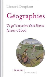 Géographies : ce qu'ils savaient de la France (1100-1600)
