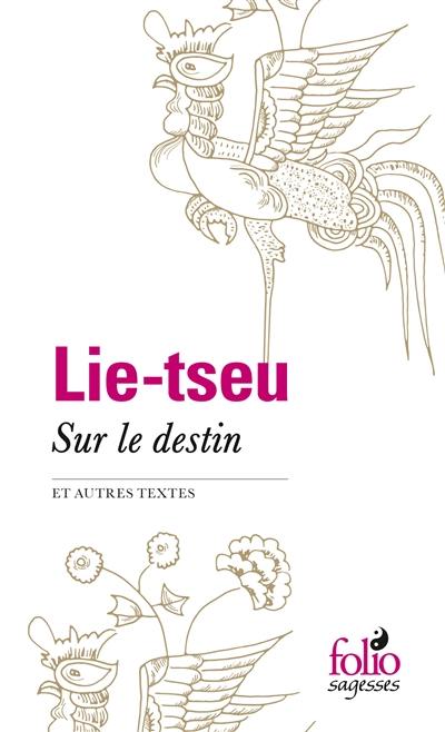 Sur le destin et autres textes : Lie-Tseu