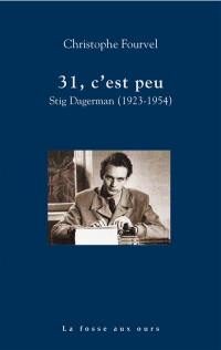 31, c'est peu : Stig Dagerman (1923-1954)