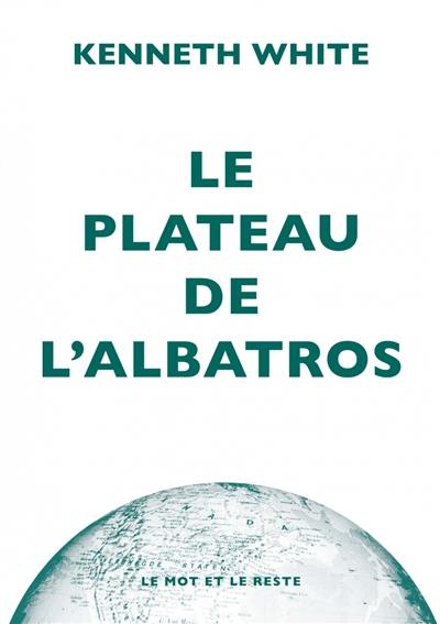 Le plateau de l'albatros : introduction à la géopoétique