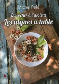 Du rocher à l'assiette : les algues à table