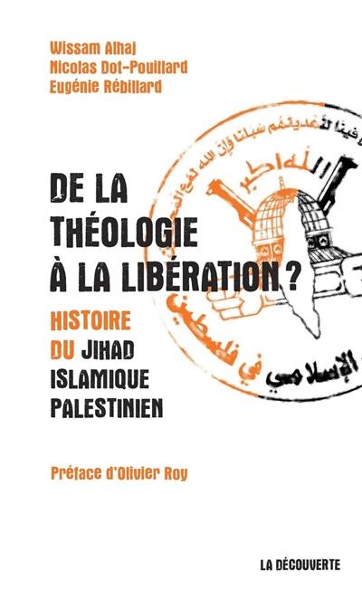 De la théologie à la libération ? : histoire du Jihad islamique palestinien