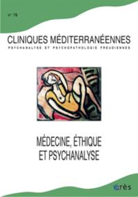 Cliniques méditerranéennes, n° 76. Médecine, éthique et psychanalyse