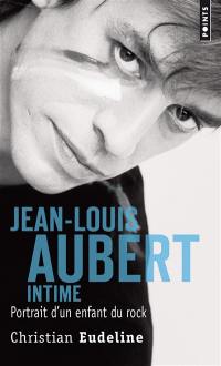 Jean-Louis Aubert intime : portrait d'un enfant du rock
