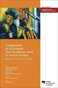 L'engagement de la personne dans les soins de santé et services sociaux : regards croisés France-Québec