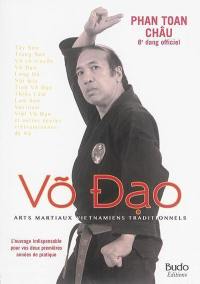 Vo dao : arts martiaux vietnamiens traditionnels : tay son, trung son, vovo truyen, vo dao... et autres écoles vietnamiennes de vo