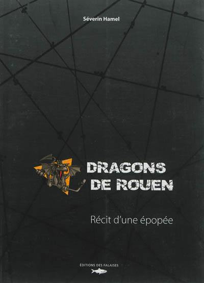 Dragons de Rouen : récit d'une épopée