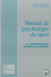 Manuel de psychologie du sport. Vol. 2. L'intervention auprès du sportif