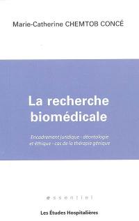 La recherche biomédicale : encadrement juridique, déontologie et éthique, cas de la thérapie génique