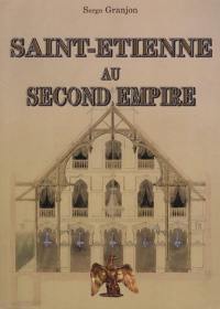 Saint-Etienne au second Empire