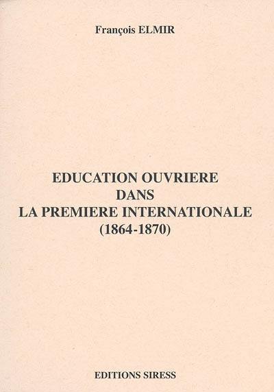 Education ouvrière dans la première Internationale : 1864-1870