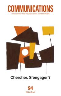 Communications, n° 94. Chercher, s'engager ?